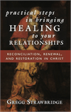 Practical Steps in Bringing Healing to Your Relationships (free PDF)
